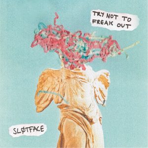 Sløtface Try Not To Freak Out